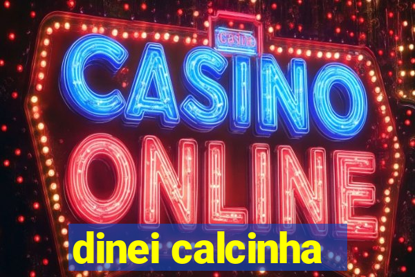 dinei calcinha